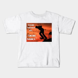 "Rolling Through Life, Finding Balance." Skate Kids T-Shirt